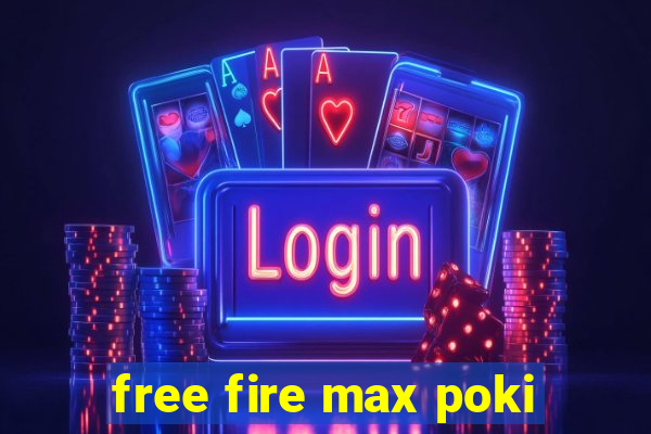 free fire max poki